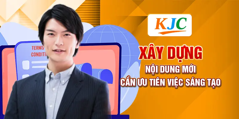 Xây dựng nội dung mới cần ưu tiên việc sáng tạo